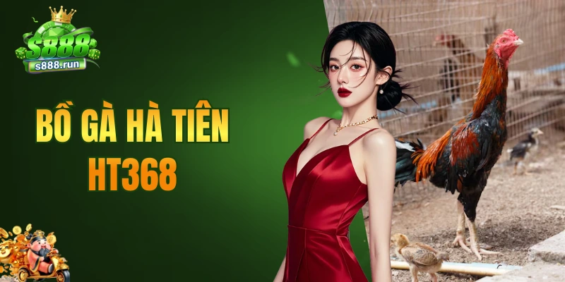 bồ gà Hà Tiên HT368