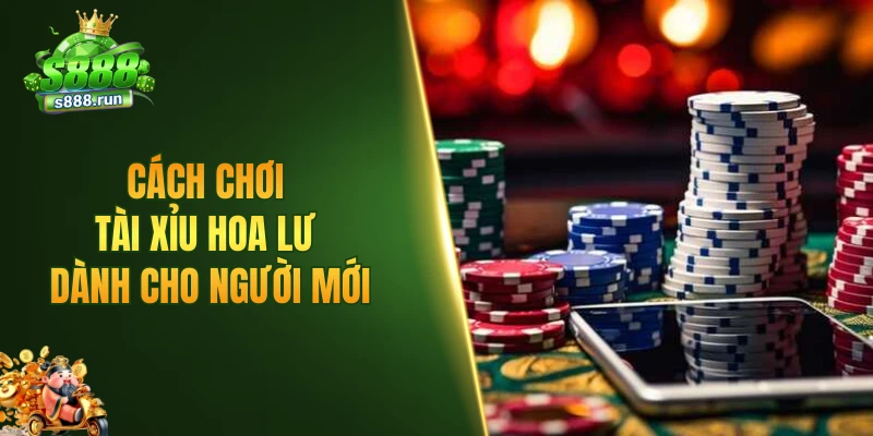 Cách chơi tài xỉu Hoa Lư dành cho người mới