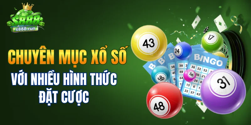 Chuyên mục xổ số với nhiều hình thức đặt cược