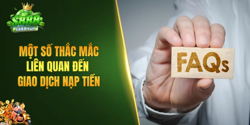 Một số thắc mắc liên quan đến giao dịch nạp tiền