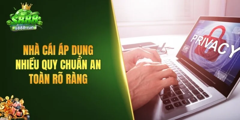Nhà cái áp dụng nhiều quy chuẩn an toàn rõ ràng