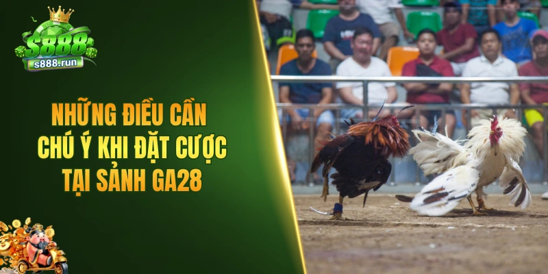 Những điều cần chú ý khi đặt cược tại sảnh GA28