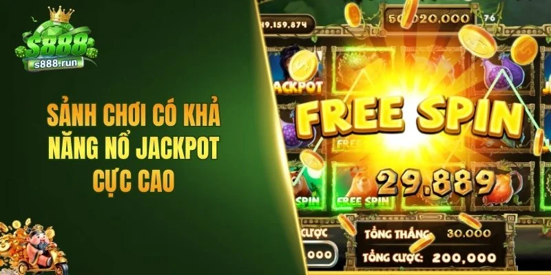 Sảnh chơi có khả năng nổ jackpot cực cao